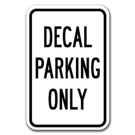 Decal Parking Only Sign 12inx18in Heavy Gauge Aluminum Signs